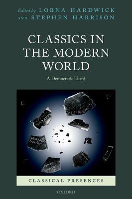Book Classics in the Modern World: A Democratic Turn? (Classical Presences) free