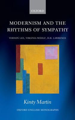 Book Modernism and the Rhythms of Sympathy: Vernon Lee, Virginia Woolf, D.H. Lawrence (Oxford English Monographs) free