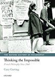 Book Thinking the Impossible: French Philosophy Since 1960 (The Oxford History of Philosophy) free