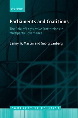 Book Parliaments and Coalitions: The Role of Legislative Institutions in Multiparty Governance (Comparative Politics) free