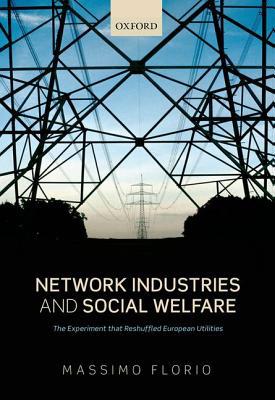 Book Network Industries and Social Welfare: The Experiment that Reshuffled European Utilities free