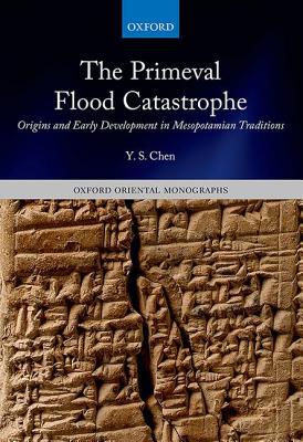 Book The Primeval Flood Catastrophe: Origins and Early Development in Mesopotamian Traditions (Oxford Oriental Monographs) free