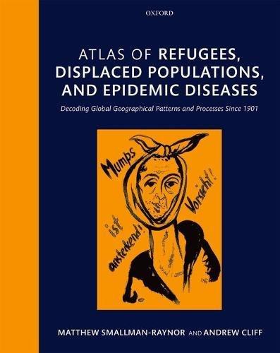 Book Atlas of refugees, displaced populations, and epidemic diseases: Decoding global geographical patterns and processes since 1901 free