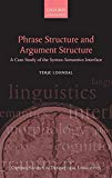 Book Phrase Structure and Argument Structure: A Case Study of the Syntax-Semantics Interface (Oxford Studies in Theoretical Linguistics) free