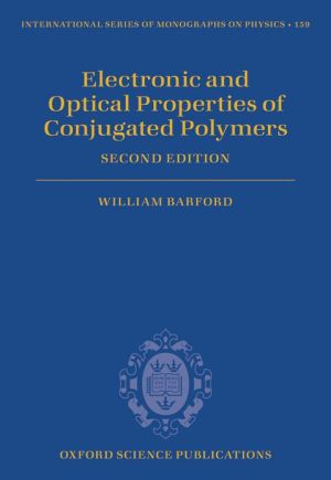 Book Electronic and Optical Properties of Conjugated Polymers (International Series of Monographs on Physics (159)) free