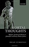 Book Mortal Thoughts: Religion, Secularity, & Identity In Shakespeare And Early Modern Culture free