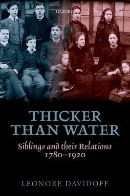 Book Thicker Than Water: Siblings And Their Relations, 1780-1920 free