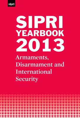 Book SIPRI Yearbook 2013: Armaments, Disarmament and International Security (SIPRI Yearbook Series) free