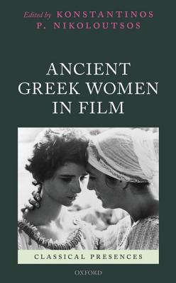 Book Ancient Greek Women in Film (Classical Presences) free