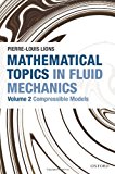 Book Mathematical Topics in Fluid Mechanics: Volume 2: Compressible Models (Oxford Lecture Series in Mathematics and Its Applications) free