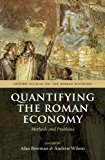 Book Quantifying the Roman Economy: Methods and Problems (Oxford Studies on the Roman Economy) free
