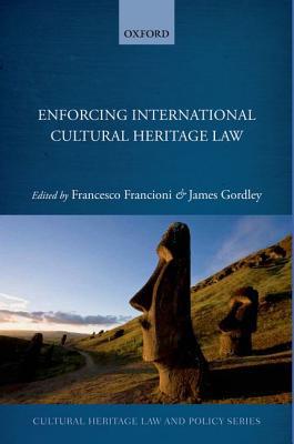 Book Enforcing International Cultural Heritage Law (Cultural Heritage Law and Policy) free