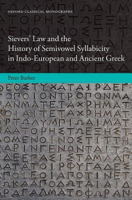 Book Sievers' Law and the History of Semivowel Syllabicity in Indo-European and Ancient Greek (Oxford Classical Monographs) free