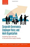 Book Corporate Governance, Employee Voice, and Work Organization: Sustaining High-Road Jobs in the Automotive Supply Industry free