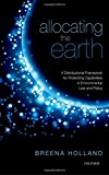 Book Allocating the Earth: A Distributional Framework for Protecting Capabilities in Environmental Law and Policy free