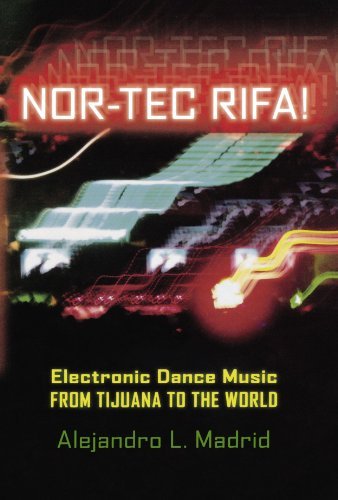 Book Nor-tec Rifa!: Electronic Dance Music from Tijuana to the World (Currents in Latin American and Iberian Music) free