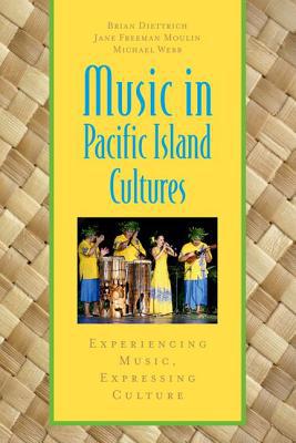 Book Music in Pacific Island Cultures: Experiencing Music, Expressing Culture (Global Music Series) free