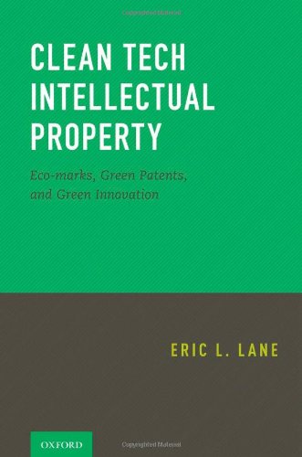 Book Clean Tech Intellectual Property: Eco-marks, Green Patents, and Green Innovation free