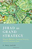 Book Jihad as Grand Strategy: Islamist Militancy, National Security, and the Pakistani State free
