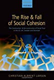Book The Rise And Fall Of Social Cohesion: The Construction And De-construction Of Social Trust In The Us, Uk, Sweden And Denmark free