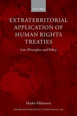 Book Extraterritorial Application of Human Rights Treaties: Law, Principles, and Policy (Oxford Monographs in International Law) free
