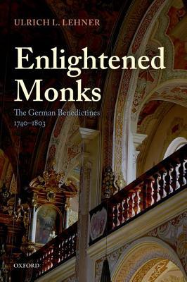 Book Enlightened Monks: The German Benedictines, 1740-1803 free