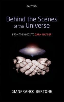 Book Behind the Scenes of the Universe: From the Higgs to Dark Matter free