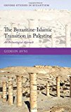 Book The Byzantine-Islamic Transition in Palestine: An Archaeological Approach (Oxford Studies in Byzantium) free
