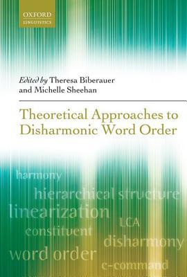 Book Theoretical Approaches to Disharmonic Word Order (Oxford Linguistics) free