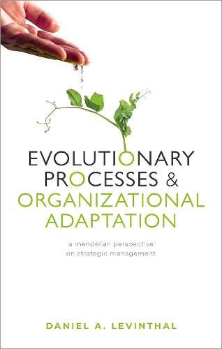 Book Evolutionary Processes and Organizational Adaptation: A Mendelian Perspective on Strategic Management free