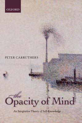 Book The Opacity of Mind: An Integrative Theory Of Self-Knowledge free