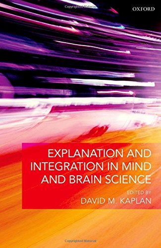 Book Explanation and Integration in Mind and Brain Science free