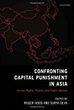 Book Confronting Capital Punishment in Asia: Human Rights, Politics and Public Opinion free