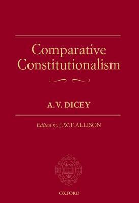 Book Comparative Constitutionalism (Oxford Edition of Dicey) free