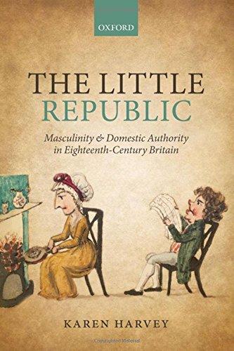 Book The Little Republic: Masculinity and Domestic Authority in Eighteenth-Century Britain free