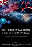 Book Dielectric Relaxation in Biological Systems: Physical Principles, Methods, and Applications free