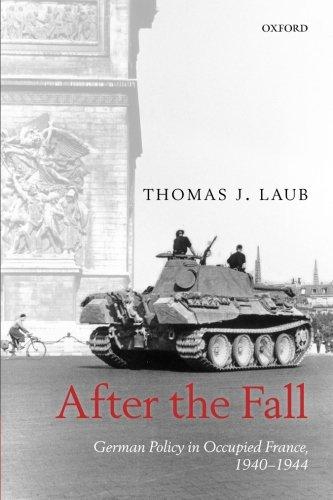Book After the Fall: German Policy In Occupied France, 1940-1944 free