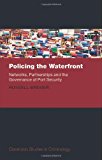 Book Policing the waterfront: networks, partnerships and the governance of port security free