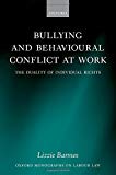 Book Bullying and Behavioural Conflict at Work: The Duality of Individual Rights (Oxford Monographs on Labour Law) free