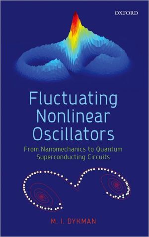 Book Fluctuating Nonlinear Oscillators: From Nanomechanics to Quantum Superconducting Circuits free
