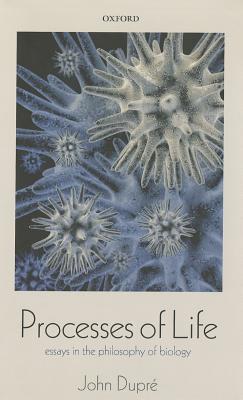 Book Processes of Life: Essays in the Philosophy of Biology free