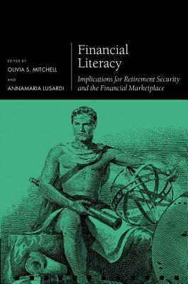 Book Financial Literacy: Implications for Retirement Security and the Financial Marketplace (Pension Research Council Series) free