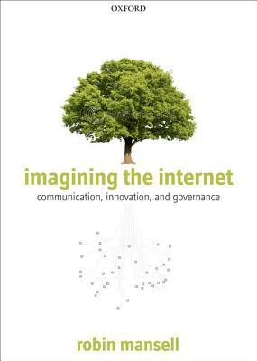 Book Imagining the Internet: Communication, Innovation, and Governance free