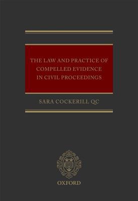 Book The Law and Practice of Compelled Evidence in Civil Proceedings free