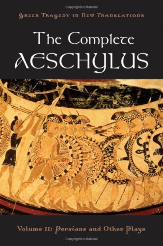 Book The Complete Aeschylus: Volume II: Persians and Other Plays (Greek Tragedy in New Translations) free