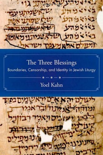 Book The Three Blessings: Boundaries, Censorship, and Identity in Jewish Liturgy free