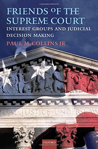 Book Friends of the Supreme Court: Interest Groups and Judicial Decision Making free