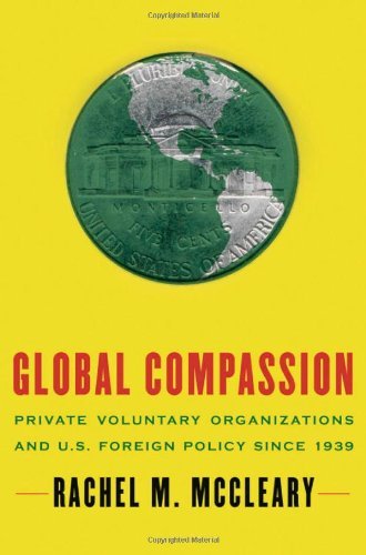Book Global Compassion: Private Voluntary Organizations and U.S. Foreign Policy Since 1939 free
