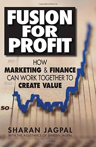 Book Fusion for Profit: How Marketing and Finance Can Work Together to Create Value free