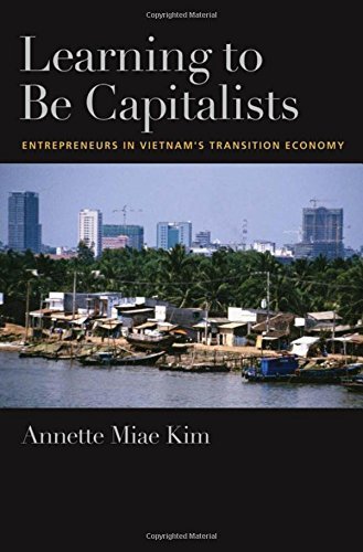 Book Learning to be Capitalists: Entrepreneurs in Vietnam's Transition Economy free